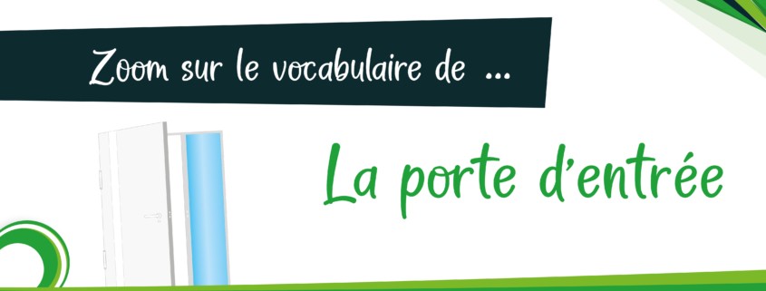 MCO Menuiserie et Charpente Orvaltaise zoom vocabulaire porte entrée