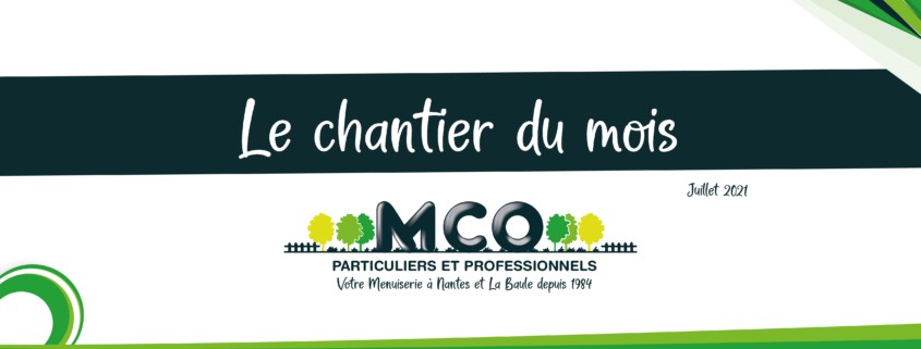MCO Menuiserie et Charpente Orvaltaise Chantier du Mois juillet 2021